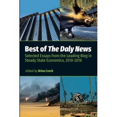 Best of The Daly News: Selected Essays from the Leading Blog in Steady State Economics, 2010-2018