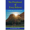 The Priesthood of Every Believer: A Call to Step into Your True Vocation