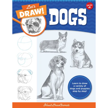Let's Draw Dogs: Learn to Draw a Variety of Dogs and Puppies Step by Step!