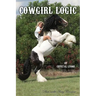 Cowgirl Logic: Short stories containing wisdom to live by (With a sprinkling of stupidity mixed in just for entertainment sake)