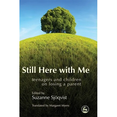 Still Here with Me: Teenagers and Children on Losing a Parent