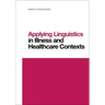 Applying Linguistics in Illness and Healthcare Contexts