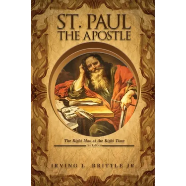 St. Paul the Apostle: The Right Man at the Right Time 3rd Edition