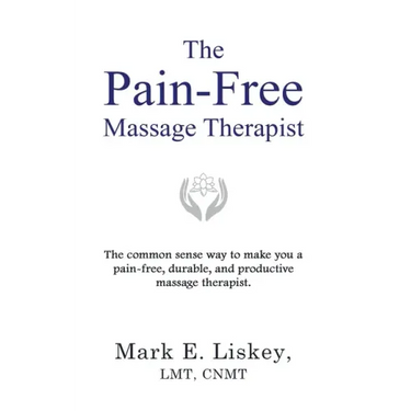 The Pain-Free Massage Therapist: The common sense way to make you a pain-free, durable, and productive massage therapist.