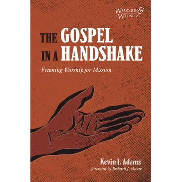 The Gospel in a Handshake: Framing Worship for Mission