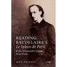 Reading Baudelaire's Le Spleen de Paris and the Nineteenth-Century Prose Poem