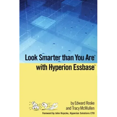 Look Smarter than You Are with Hyperion Essbase