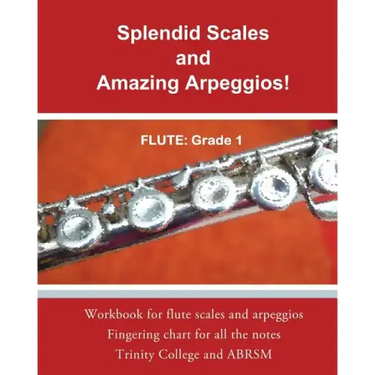 Splendid Scales and Amazing Arpeggios!: Workbook for grade 1 flute scales and arpeggios