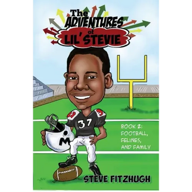 The Adventures of Lil' Stevie Book 2: Football, Felines, and Family