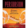 Persuasion: Messages, Receivers, and Contexts