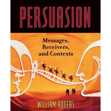 Persuasion: Messages, Receivers, and Contexts