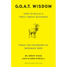 G.O.A.T. Wisdom: How to Build a Truly Great Business--From the Founders of Beekman 1802
