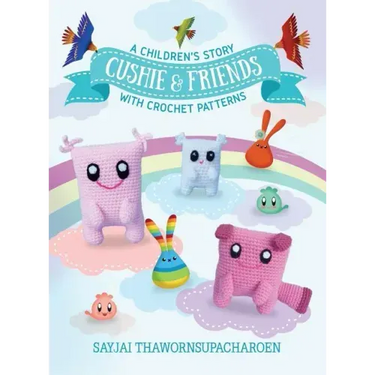 Cushie and Friends: a children's story with crochet patterns