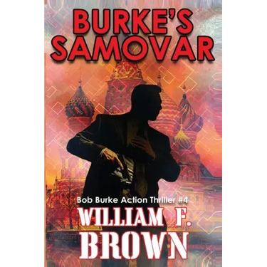Burke's Samovar: Bob Burke Suspense Thriller #4