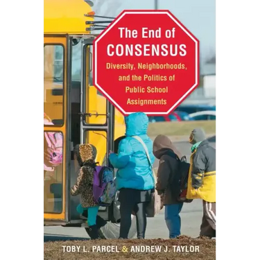The End of Consensus: Diversity, Neighborhoods, and the Politics of Public School Assignments