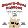 Square-Eyed Raccoon #2: Going Back Home!