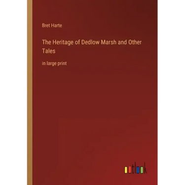 The Heritage of Dedlow Marsh and Other Tales: in large print