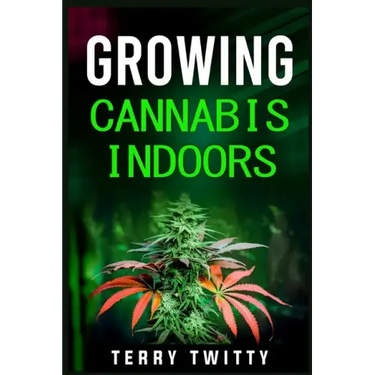 Growing Cannabis Indoors: Grow Your Own Marijuana Indoors Using This Easy-to-Follow Guide (2022 Crash Course for Beginners)