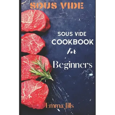Sous Vide: Sous Vide CookBook For Beginners