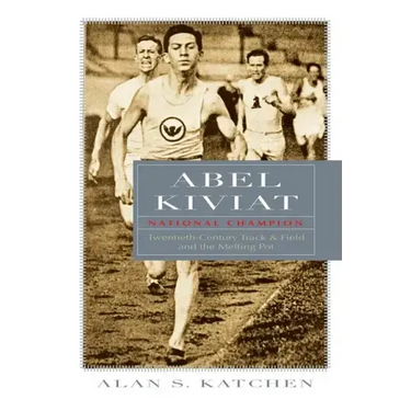 Abel Kiviat, National Champion: Twentieth-Century Track and Field and the Melting Pot