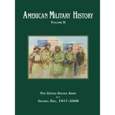American Military History Volume 2: The United States Army in a Global Era, 1917-2010