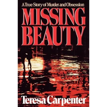 Missing Beauty: A True Story of Murder and Obsession