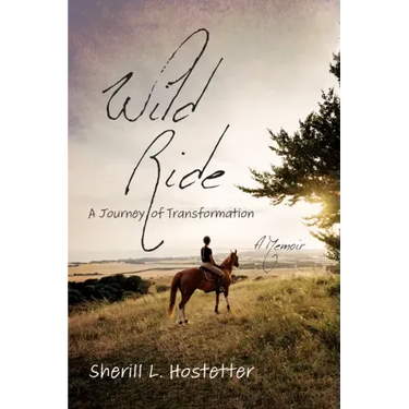 Wild Ride: A Journey of Transformation--A Memoir