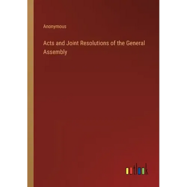 Acts and Joint Resolutions of the General Assembly