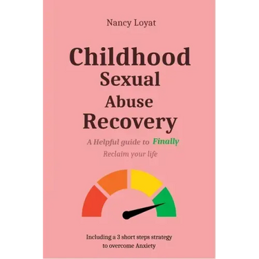 Childhood Sexual Abuse Recovery: A helpful guide to finally reclaim your life