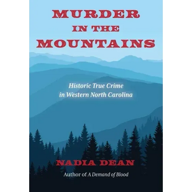 Murder in the Mountains: Historic True Crime in Western North Carolina