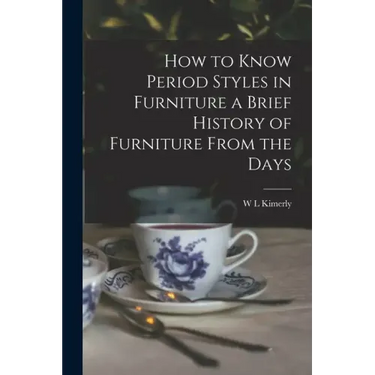 How to Know Period Styles in Furniture a Brief History of Furniture From the Days