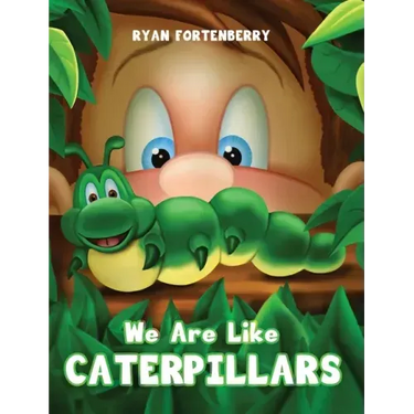We Are Like CATERPILLARS