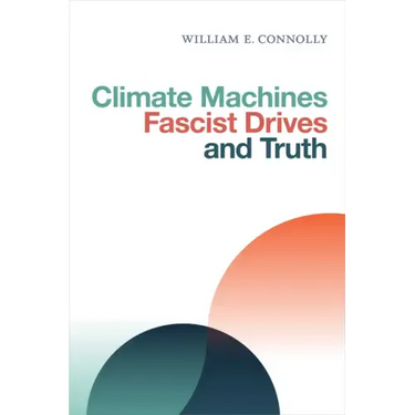 Climate Machines, Fascist Drives, and Truth