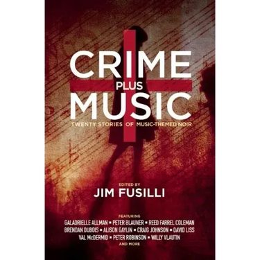 Crime Plus Music: Nineteen Stories of Music-Themed Noir
