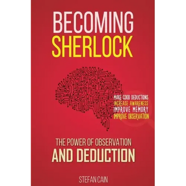 Becoming Sherlock: The Power of Observation & Deduction