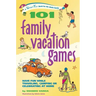 101 Family Vacation Games: Have Fun While Traveling, Camping, or Celebrating at Home