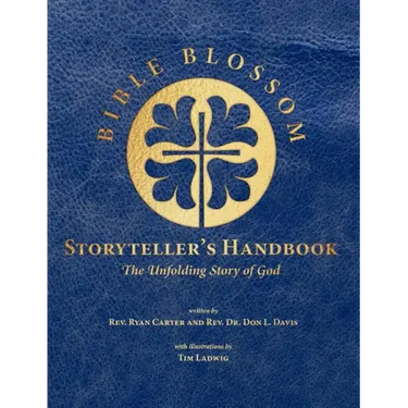 Bible Blossom Storyteller's Handbook: The Unfolding Story of God
