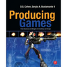 Producing Games: From Business and Budgets to Creativity and Design