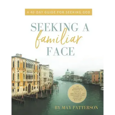 Seeking a Familiar Face: A 40-Day Guide for Seeking God