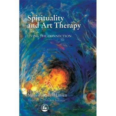 Spirituality and Art Therapy: Living the Connection