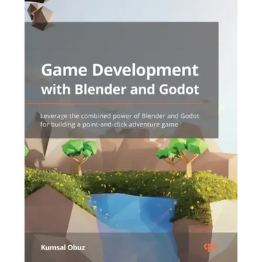 Game Development with Blender and Godot: Leverage the combined power of Blender and Godot for building a point-and-click adventure game