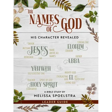 The Names of God - Women's Bible Study Leader Guide: His Character Revealed