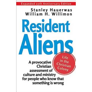 Resident Aliens: Life in the Christian Colony