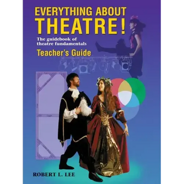 Everything about Theatre!: The Guidebook of Theatre Fundamentals