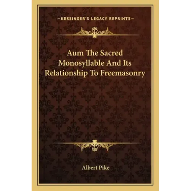 Aum the Sacred Monosyllable and Its Relationship to Freemasonry