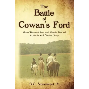 The Battle of Cowan's Ford: General Davidson's Stand on the Catawba River, and its place in North Carolina History