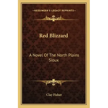 Red Blizzard: A Novel of the North Plains Sioux