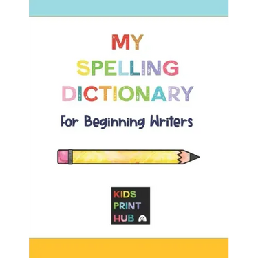 My Spelling Dictionary: for Beginning Writers