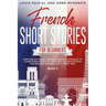 French Short Stories for Beginners: Have Fun with Easy French Stories! A Shortcut to Learn French step-by-step and to Improve Your Vocabulary and Skil
