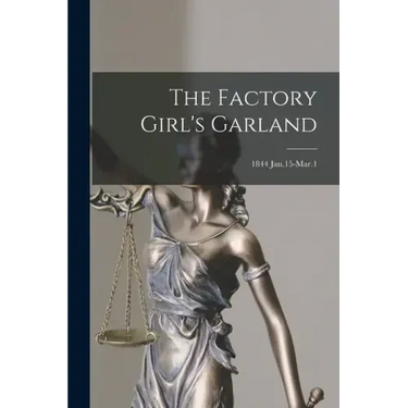 The Factory Girl's Garland; 1844 Jan.15-Mar.1